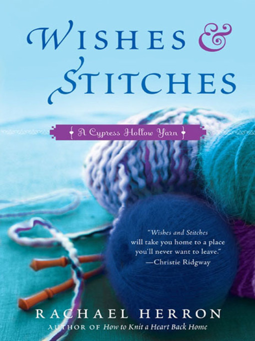 Title details for Wishes and Stitches by Rachael Herron - Available